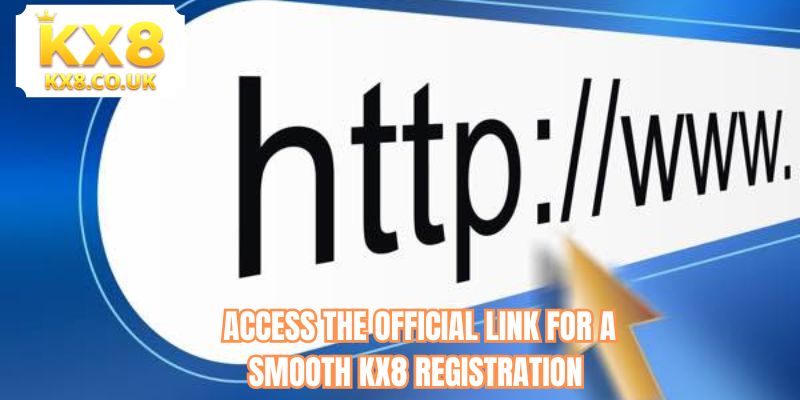 Access the official link for a smooth KX8 registration 