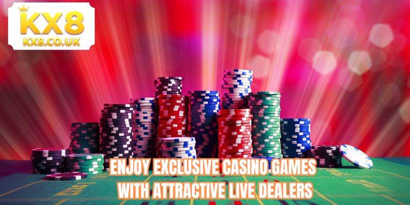 Enjoy exclusive casino games with attractive live dealers