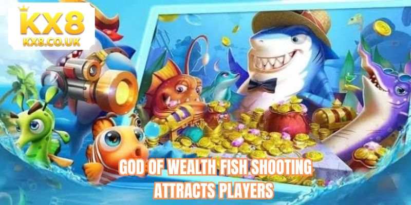 God of wealth fish shooting attracts players 