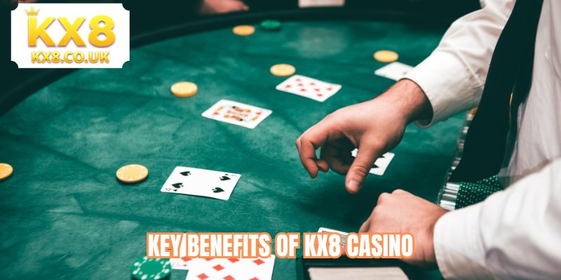 Key benefits of KX8 casino