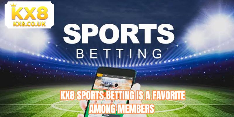 KX8 Sports Betting is a favorite among members 