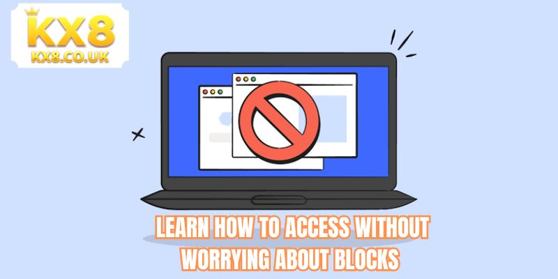 Learn how to access without worrying about blocks 