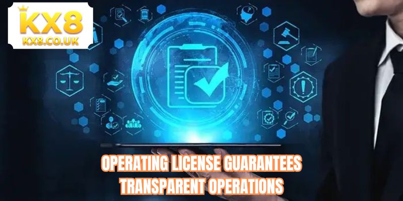 Operating license guarantees transparent operations