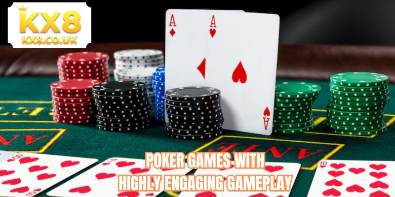 Poker games with highly engaging gameplay 