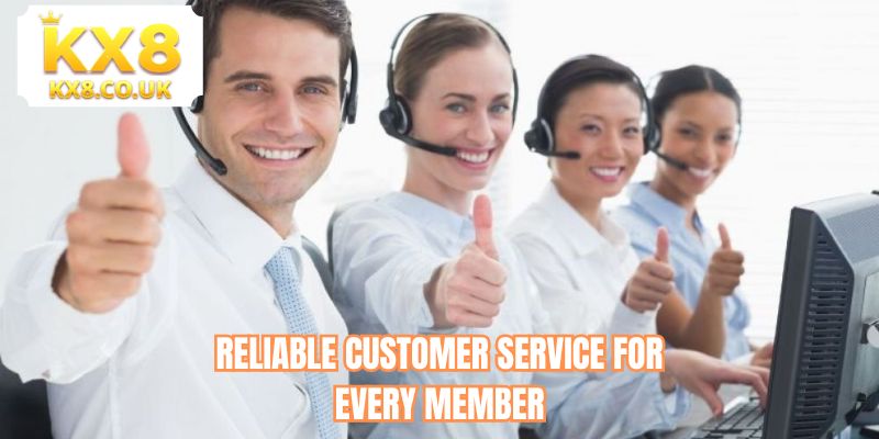 Reliable customer service for every member