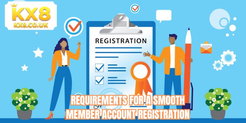 Requirements for a smooth member account registration 