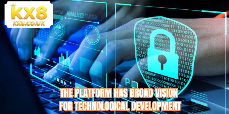 The platform has broad vision for technological development